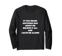Heard Anything Bad About Me, Believe it & Leave Me Alone! Maglia a Manica