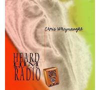 Heard Him on the Radio by Chris Whynaught (2000-10-06)
