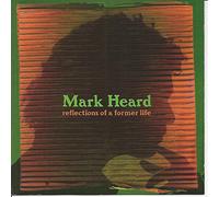 Heard, Mark - Reflections of a Former Life