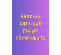 Hearding Cats and Filing Complaints: A Funny HR Notebook for Human Resources Professionals, Managers, and Office Workers: A Sarcastic & Witty Gift ... for Notes, Meetings, and Daily Office Ch