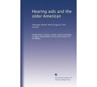 Hearing aids and the older American: Hearings, Ninety-third Congress, first session