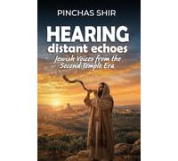 Hearing Distant Echoes: Jewish Voices from the Second Temple Era