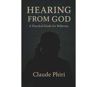 Hearing from God: A Practical Guide for Believers