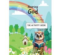 Hearing God For Littles Activity Book: Faith-Driven Activities for Ages 3-10