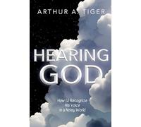 Hearing God: How to Recognize His Voice in a Noisy World