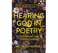 Hearing God in Poetry: Fifty Poems for Lent and Easter