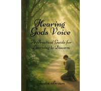 Hearing God's Voice: A Practical Guide for Learning to Discern