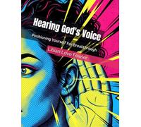 Hearing God's Voice: Positioning Yourself For Breakthrough
