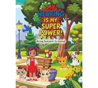 Hearing Is My Super Power: Being Sensitive To Sound