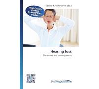 Hearing loss: The causes and consequences