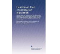 Hearing on loan consolidation legislation: Hearing before the Subcommittee on Postsecondary Education of the Committee on Education and Labor, House ... held in Washington, D.C., on June 21, 1983