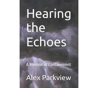 Hearing the Echoes: A Memoir of Containment