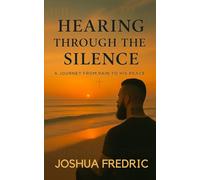 HEARING THROUGH THE SILENCE: A JOURNEY FROM PAIN TO HIS PEACE
