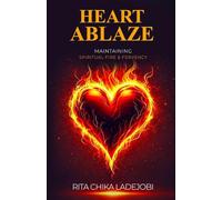 HEART ABLAZE: Maintaining Spiritual Fire and Fervency