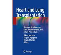 Heart and Lung Transplantation: Historical Developments, Clinical Achievements and Future Perspectives