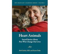 Heart Animals: Sacred Stories About Pets Who Change Our Lives: 1