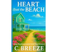 HEART AT THE BEACH: A clean second chance romance.