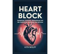 Heart Block: Symptome, Ursachen, Behandlung und das elektrische Mysterium des Herzens