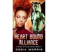 Heart Bound Alliance: A Bride of Orius Novel: Book 3