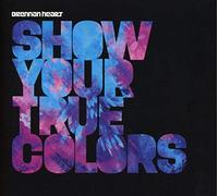 Heart,Brennan - Show Your True Colors