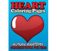 Heart Coloring Pages (Human Anatomy Coloring Book for Kids) (Tascabile)