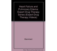 Heart Failure and Pulmonary Edema: Expert Drug Therapy Series