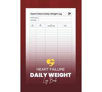 Heart Failure Daily Weight Log Book: Track Weight, Vitals, and Notes for Heart Wellbeing Management