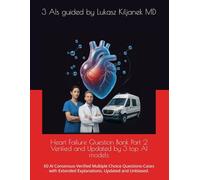 Heart Failure Question Bank Part 2 Verified and Updated by 3 top AI models: 60 AI Consensus-Verified Multiple Choice Questions-Cases with Extended Explanations. Updated and Unbiased.