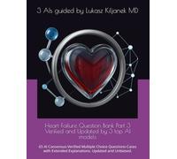 Heart Failure Question Bank Part 3 Verified and Latest Updated Insights by 3 top AI models: 65 AI Consensus-Verified Multiple Choice Questions-Cases ... Explanations. Updated and Unbiased.: 2