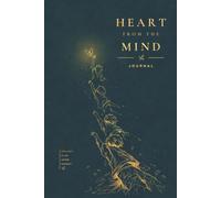 Heart from the Mind: A Reflection Journal for Emotional Clarity, Self-Discovery, and Intentional Growth