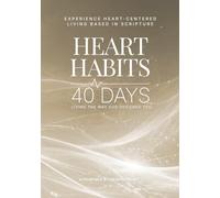 HEART HABITS: 40 Days Living the Way God Designed You - Scripture Edition