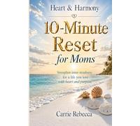 Heart & Harmony: 10 Minute Reset for Moms