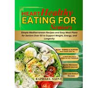 Heart-Healthy Eating for Seniors: Simple Mediterranean Recipes and Easy Meal Plans for Seniors Over 50 to Support Weight, Energy, and Longevity