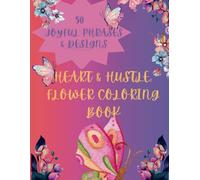 HEART & HUSTLE:: 50 Joyful Phrases & Design Flower Coloring Book
