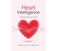 Heart Intelligence: Thinking With the Heart