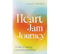 Heart Jam Journey: A Path to Healing and Harmony Within