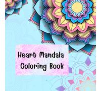 Heart Mandala Coloring Book: A Relaxing Valentine Coloring Book for Stress Relief