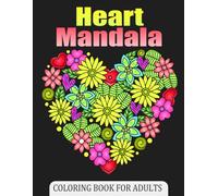 Heart mandala coloring book for adults: 50 Beautiful Heart Patterns for Stress Relief and Mindfulness