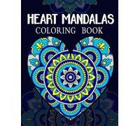 Heart Mandalas Coloring book: 40+ Beautiful Heart Designs to Color - Relaxation, Mindfulness & Creative Inspiration