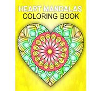 Heart Mandalas Coloring Book: for Adults, 50 Beautiful patterns for Relaxation and Stress Relief