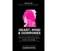 Heart, Mind & Hormones: The Female ADHD Life Experience Across Life Stages