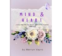 Heart & Mind: The Reality Behind the Invisible Symptoms, Everyday Navigation & 6-Month Guided Journal
