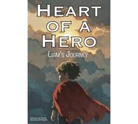 Heart of a Hero: Liam’s Journey