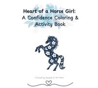 Heart of a Horse Girl: A Confidence Coloring & Activity Book