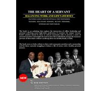 Heart of A Servant: Balancing Work and Life Journeys: Emphasizing Clergy, Teachers, Elected Officials, Healthcare Workers, Veterans, First Responders and Military Personnel