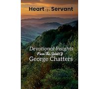 Heart of a Servant: Devotional Insights from the spirit of George Chatters