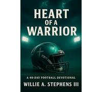 Heart Of A Warrior: A 40 Day Football Devotional