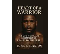 Heart of a Warrior: The Life, Fights, and Redemption of Khalil Rountree Jr.