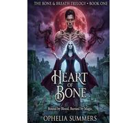 HEART OF BONE: Bound by Blood, Burned by Magic: 1