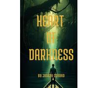 Heart of Darkness: Journey Into the Heart of Human Nature and the Shadows of Imperialism